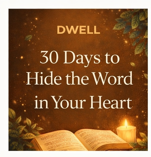 Dwell: 30-Day Scripture Immersion Bible Study (One Verse Each Week)