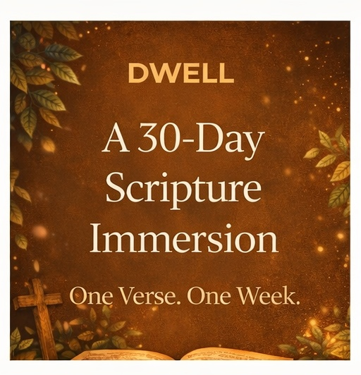 Dwell: 30-Day Scripture Immersion Bible Study (One Verse Each Week)